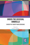 Under the Bisexual Umbrella: Diversity of Identity and Experience - Paperback