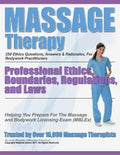 Massage Therapy Professional Ethics, Boundaries, Regulations, and Laws: A 250 Question Review For Massage & Bodywork Practitioners - Paperback