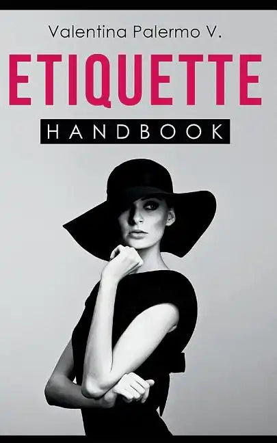 Etiquette Handbook: Everything you need to know about etiquette in a small and easy to read handbook - Paperback