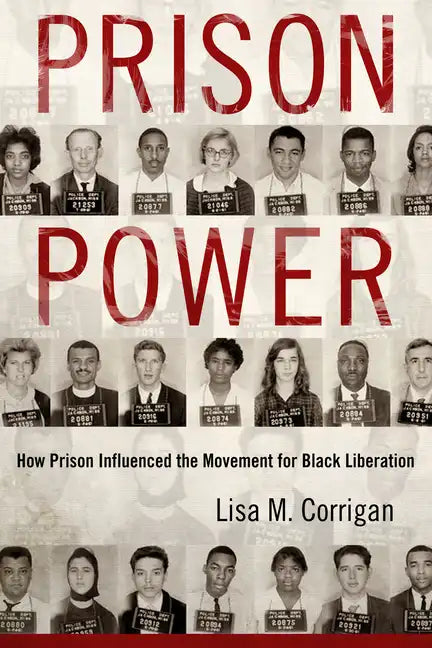 Prison Power: How Prison Influenced the Movement for Black Liberation - Hardcover