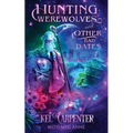 Hunting Werewolves and Other Bad Dates: A Hilarious Urban Fantasy Romantic Comedy - Paperback