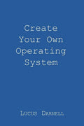 Create Your Own Operating System - Paperback