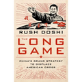 The Long Game: China's Grand Strategy to Displace American Order - Hardcover
