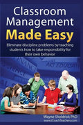 Classroom Management Made Easy: Eliminate discipline problems by teaching students how to take responsibility for their own behavior - Paperback