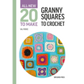 All-New Twenty to Make: Granny Squares to Crochet - Hardcover