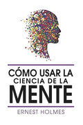 Como Usar La Ciencia de la Mente - Paperback