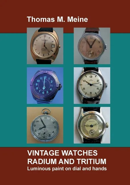Vintage Watches - Radium and Tritium: Luminous paint on dial and hands - Paperback