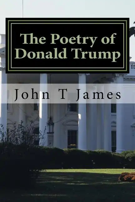 The Poetry of Donald Trump - Paperback
