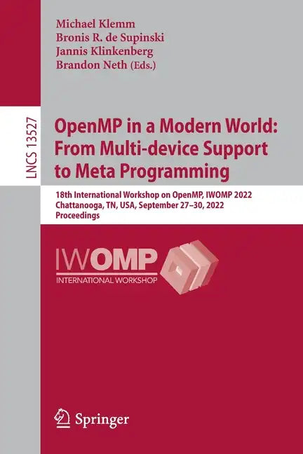 Openmp in a Modern World: From Multi-Device Support to Meta Programming: 18th International Workshop on Openmp, Iwomp 2022, Chattanooga, Tn, Usa, Sept - Paperback