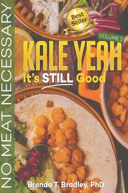 Kale Yeah! It's STILL Good: No Meat Necessary (Volume 2) - Paperback