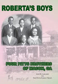 Roberta's Boys: Four Pitts Brothers of Macon, GA - Hardcover