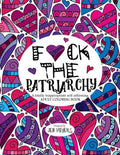 F*ck the Patriarchy: A totally inappropriate self-affirming adult coloring book - Paperback