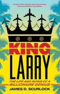 King Larry: The Life and Ruins of a Billionaire Genius - Paperback