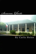 Sonoma Ghosts - In Black And White: True Stories Of Sonoma's Ghosts And Legends - Paperback