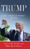 Trump . . . A True American Patriot or Not? - Hardcover