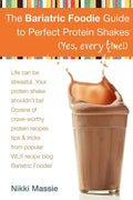 The Bariatric Foodie Guide to Perfect Protein Shakes - Paperback