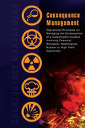 Consequence Management: Operational Principles for Managing the Consequence of a Catastrophic Incident Involving Chemical, Biological, Radiolo - Paperback