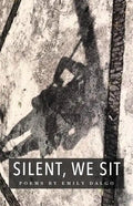 Silent, We Sit: Poems by Emily Dalgo - Paperback