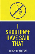 I Shouldn't Have Said That - Paperback