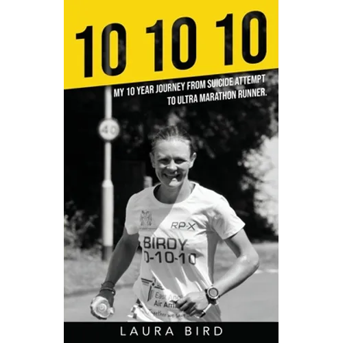 10 10 10: My 10 year journey from suicide attempt to ultra marathon runner - Paperback