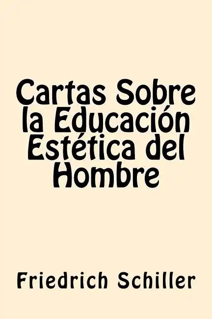 Cartas Sobre la Educacion Estetica del Hombre (Spanish Edition) - Paperback