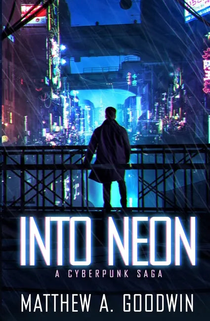 Into Neon: A Cyberpunk Saga - Paperback