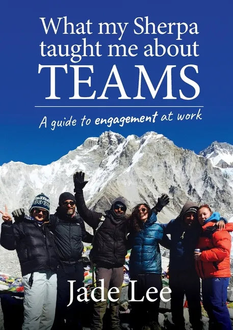 What My Sherpa Taught Me About Teams: A guide to engagement at work - Paperback