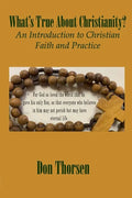 What's True about Christianity?: An Introduction to Christian Faith and Practice - Paperback