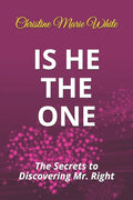 Is He THE ONE: The Secrets to Discovering Mr. Right - Paperback