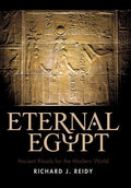 Eternal Egypt: Ancient Rituals for the Modern World - Hardcover