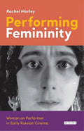 Performing Femininity: Woman as Performer in Early Russian Cinema - Paperback