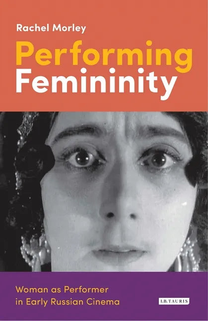 Performing Femininity: Woman as Performer in Early Russian Cinema - Paperback