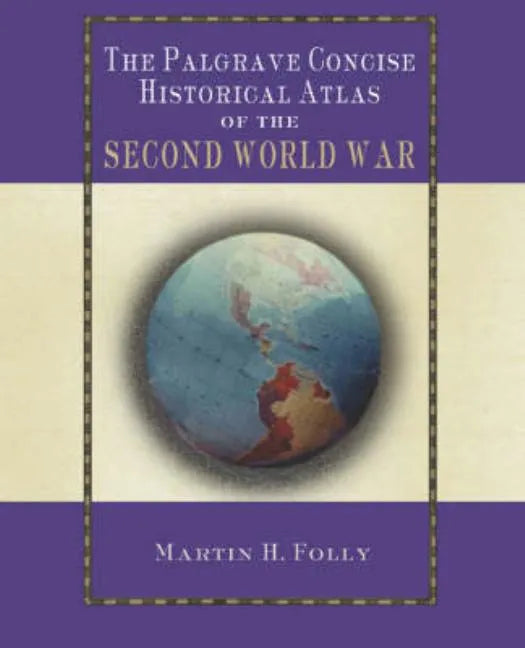 The Palgrave Concise Historical Atlas of World War II - Paperback