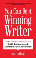 You Can Be a Winning Writer: The 4 C's Approach of Successful Authors - Craft, Commitment, Community, and Confidence - Paperback