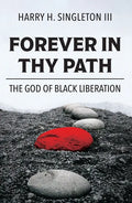 Forever in Thy Path: The God of Black Liberation - Paperback