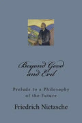 Beyond Good and Evil: Prelude to a Philosophy of the Future - Paperback