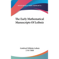 The Early Mathematical Manuscripts Of Leibniz - Hardcover