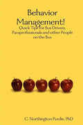 Behavior Management! Quick Tips for Bus Drivers, Paraprofessionals and other People on the Bus - Paperback