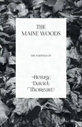 The Maine Woods - The Writings of Henry David Thoreau - Paperback