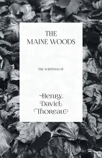 The Maine Woods - The Writings of Henry David Thoreau - Paperback