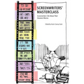 Screenwriters' Masterclass: Screenwriters Talk about Their Greatest Movies - Paperback