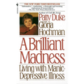 A Brilliant Madness: Living with Manic-Depressive Illness - Paperback