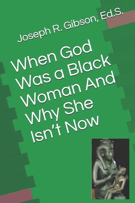 When God Was a Black Woman: And Why She Isn't Now - Paperback