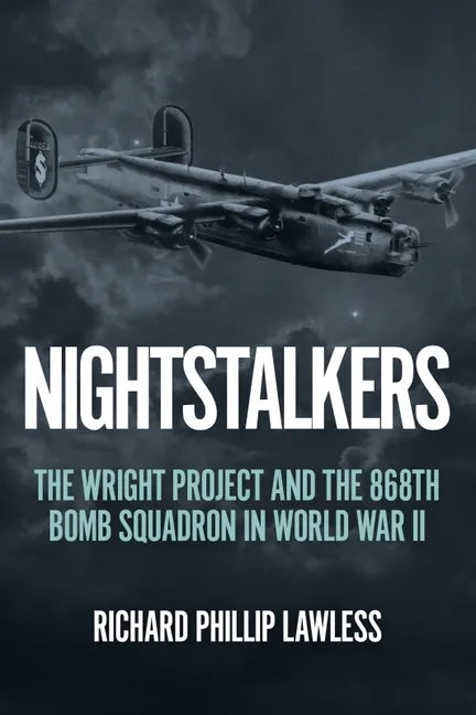 Nightstalkers: The Wright Project and the 868th Bomb Squadron in World War II - Hardcover