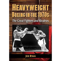 Heavyweight Boxing in the 1970s: The Great Fighters and Rivalries - Paperback