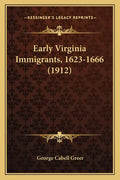 Early Virginia Immigrants, 1623-1666 (1912) - Paperback