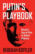 Putin's Playbook: Russia's Secret Plan to Defeat America - Paperback