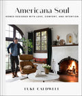 Americana Soul: Homes Designed with Love, Comfort, and Intention - Hardcover