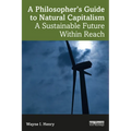 A Philosopher's Guide to Natural Capitalism: A Sustainable Future Within Reach - Paperback