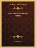 Annie And Willie's Prayer (1884) - Hardcover